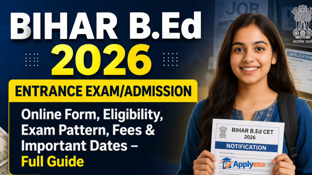 Bihar BEd 2026: Bihar BEd Entrance Exam 2026: Online Form, Eligibility, Exam Pattern, Fees & Important Dates – Full Guide